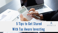 5 Tips to Get Started With Tax Aware Investing