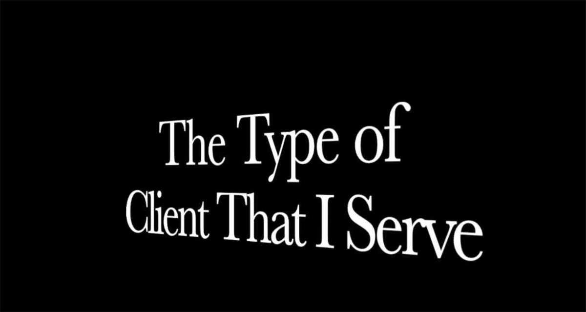 Tip of the Week: The Type of Client That I Serve