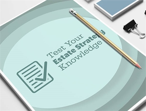 
Test Your Estate Strategy Knowledge