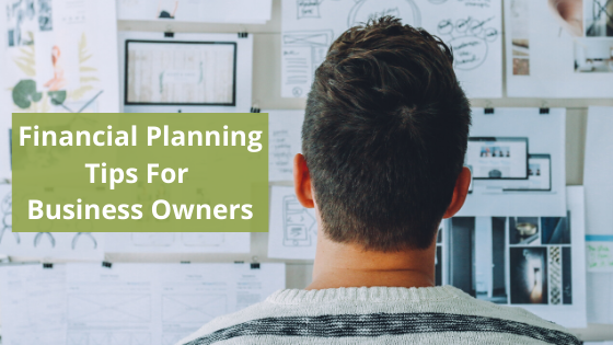 Financial Planning Tips for Small Business Owners