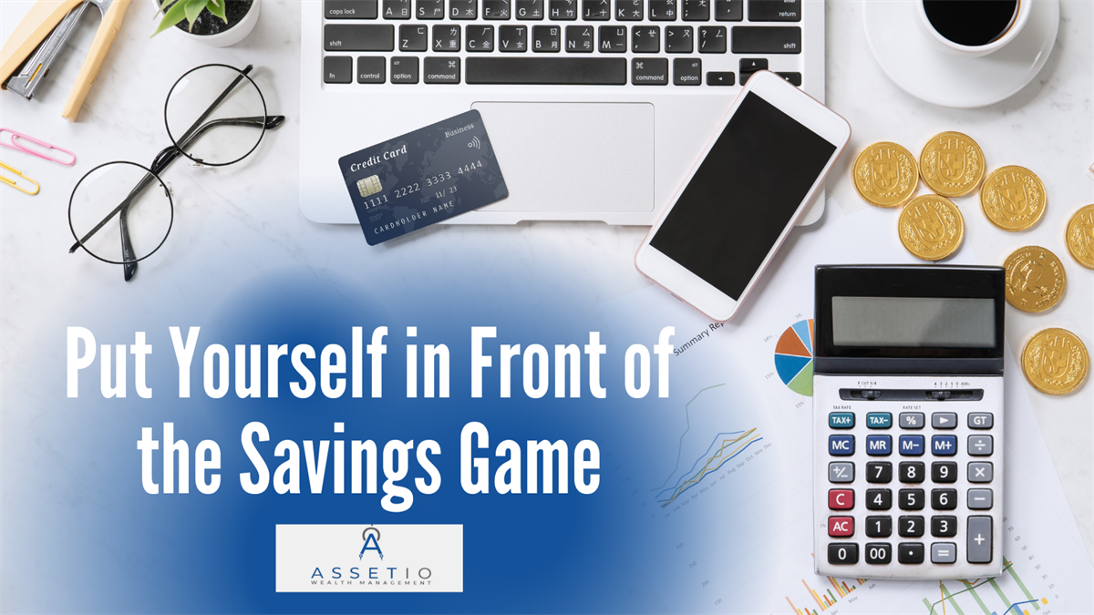 Put Yourself in Front of the Savings Game
