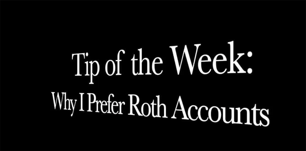Why I Prefer Roth IRA Accounts