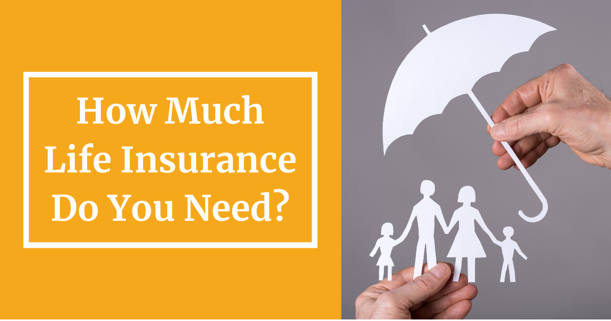 How Much Life Insurance Do You Need 