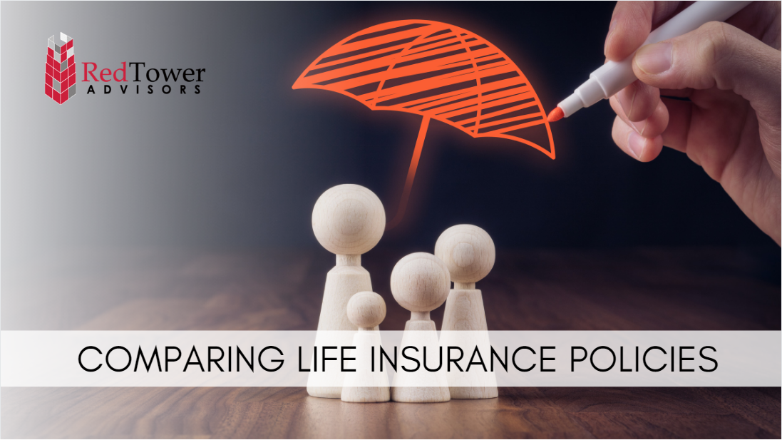 Comparing Life Insurance Policies Red Tower Advisors