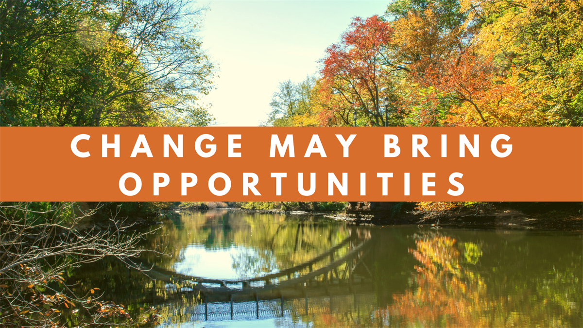 Change May Bring Opportunities