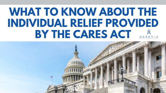 What to Know About the Individual Relief Provided by the CARES Act
