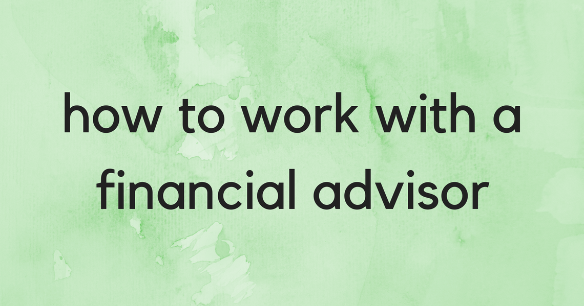 How to Work With a Financial Advisor