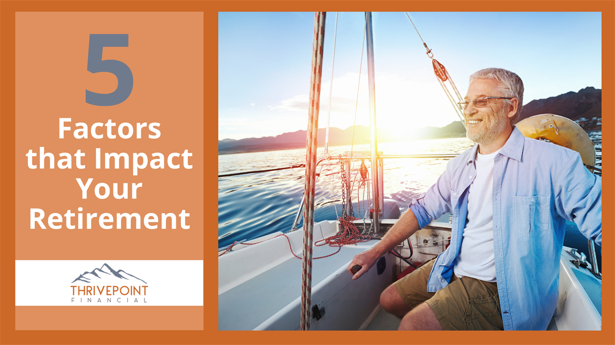 Five Factors that Impact Your Retirement