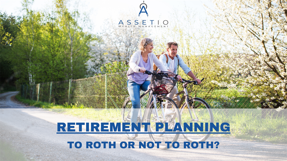 Retirement Planning: To Roth or Not to Roth?