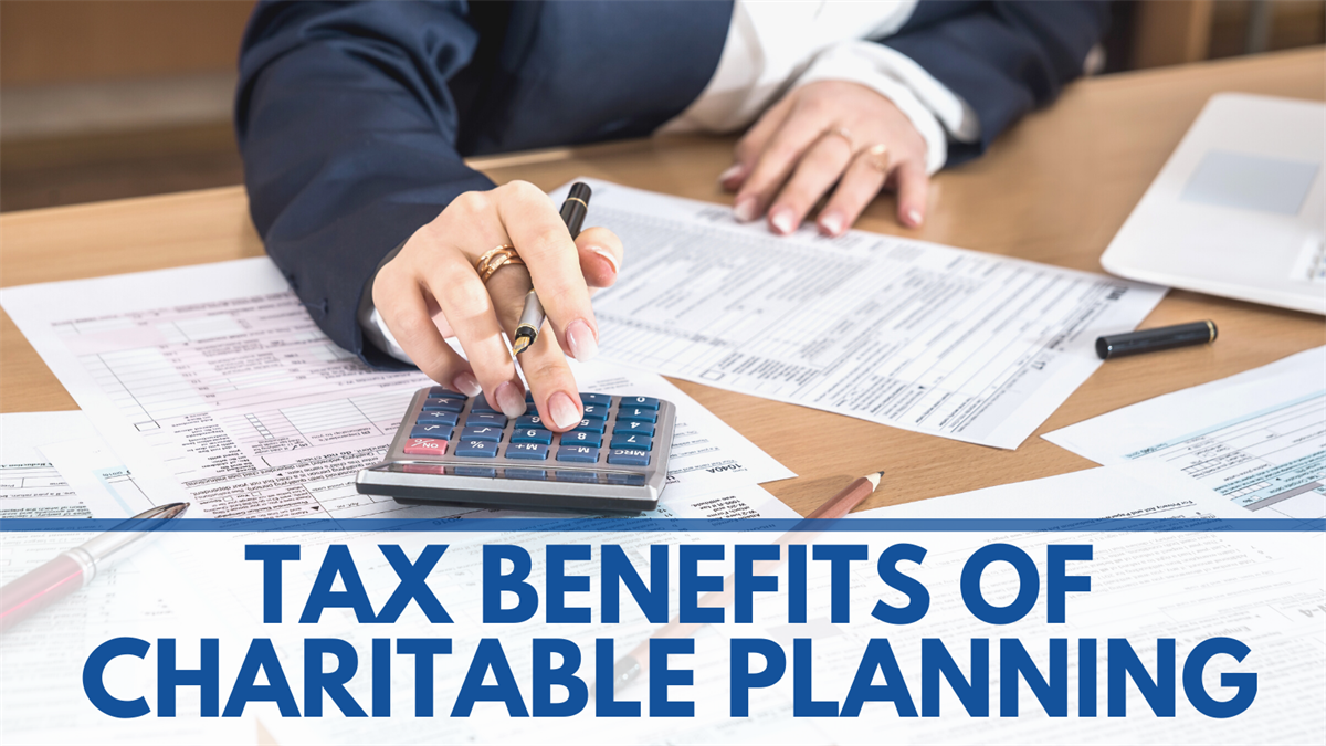 Tax Benefits of Charitable Planning