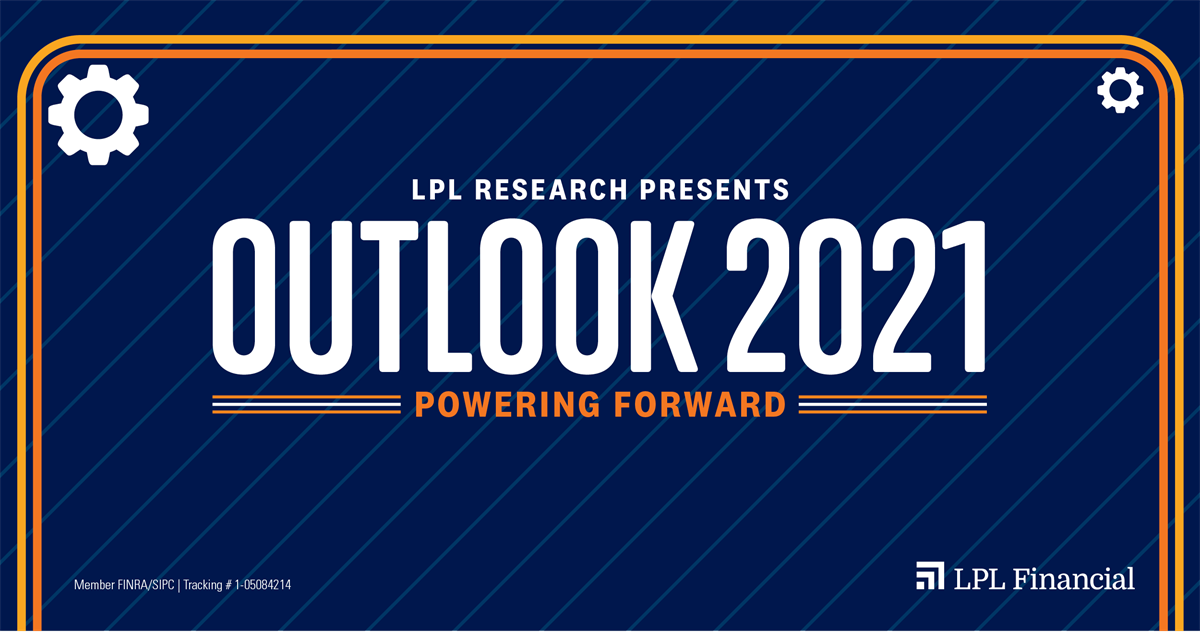 LPL Financial Research Outlook 2021: Powering Forward