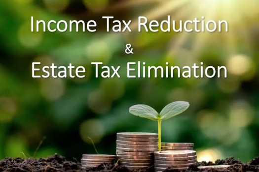 INCOME TAX REDUCTION & ESTATE TAX ELIMINATION