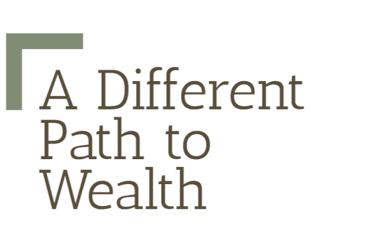 A Different Path to Wealth