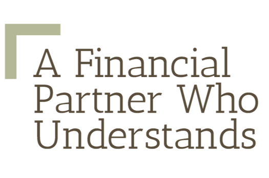 A Financial Partner Who Understands
