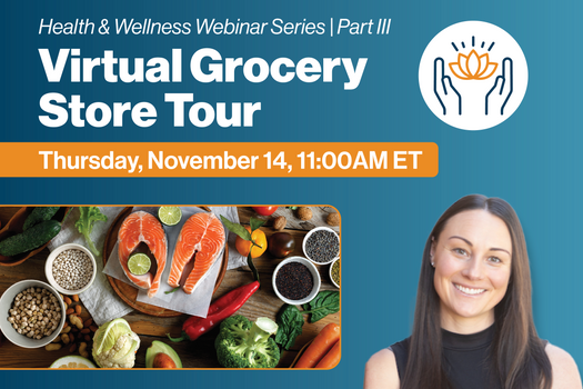 Join our Upcoming Exclusive Health & Wellness Webinar: Virtual Grocery Store Tour