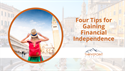 Four Tips for Gaining Financial Independence