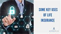 Some Key Uses of Life Insurance