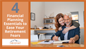 Four Financial Planning Essentials to Ease Your Retirement Fears