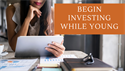 Begin Investing While Young