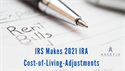 IRS Makes 2021 IRA Cost-of-Living-Adjustments