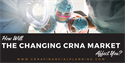 What Do the Latest Industry Changes Mean for CRNAs’ Job Security?