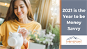 2021 is the Year to be Money Savvy
