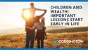 Children and Wealth: Important Lessons Start Early in Life