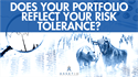 Does Your Portfolio Reflect Your Risk Tolerance?