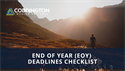 End of Year (EOY) Deadlines Checklist