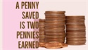 A Penny Saved is Two Pennies Earned