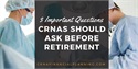 Three Important Questions CRNAs Should Ask Before Retirement