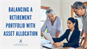 Balancing a Retirement Portfolio with Asset Allocation