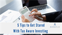 5 Tips to Get Started With Tax Aware Investing