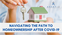 Navigating the Path to Homeownership After COVID-19