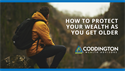 How to Protect Your Wealth as You Get Older