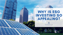 Why is ESG Investing So Appealing?