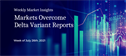 Weekly Market Insights: Markets Overcome Delta Variant Reports