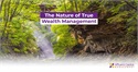 The Nature of True Wealth Management