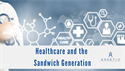 Healthcare and the Sandwich Generation
