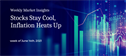 Weekly Market Insights: Stocks Stay Cool, Inflation Heats Up
