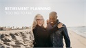 Your Retirement Planning: “Too Big to Fail”