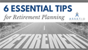 6 Essential Tips for Retirement Planning