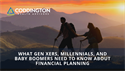 What Gen Xers, Millennials, and Baby Boomers Need to Know About Financial Planning