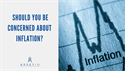 Should You Be Concerned About Inflation?