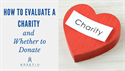 How to Evaluate a Charity and Whether to Donate