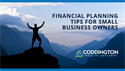 Financial Planning Tips for Small Business Owners