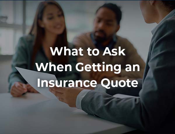 What to Ask When Getting an Insurance Quote