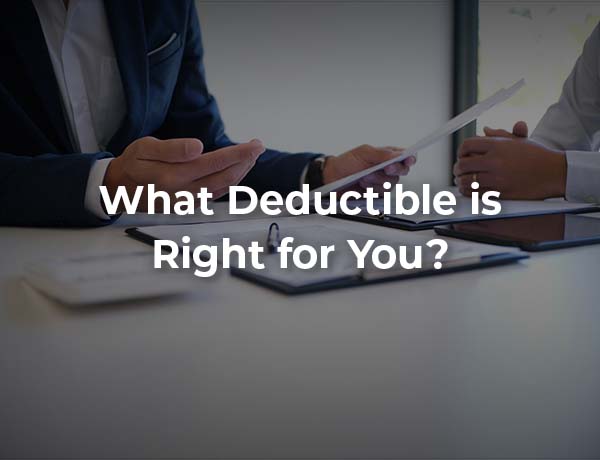 What Deductible is Right for You?