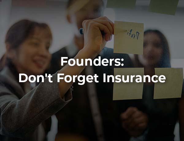Founders: Don't Forget Insurance