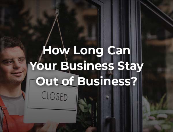 How Long Can Your Business Stay Out of Business?